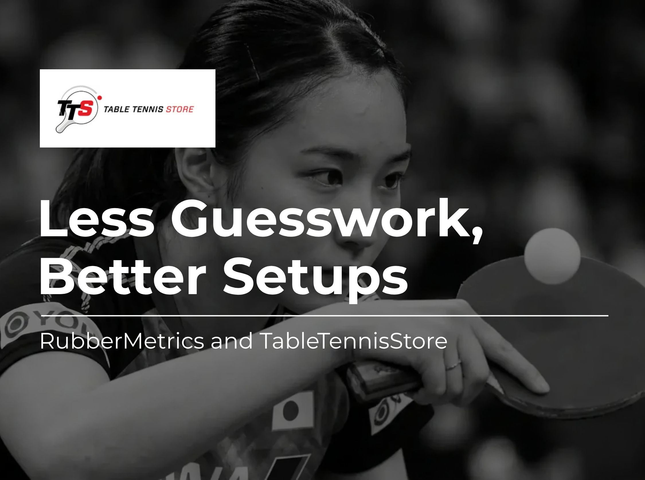 Less Guesswork, Better Setups: RubberMetrics and TableTennisStore