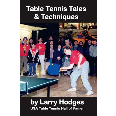 Table Tennis Tales & Techniques - Book by Larry Hodges